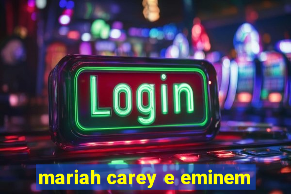 mariah carey e eminem